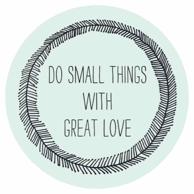 do small things with great love